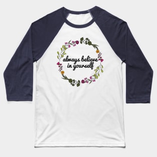 Always Believe In Yourself 💚 Baseball T-Shirt